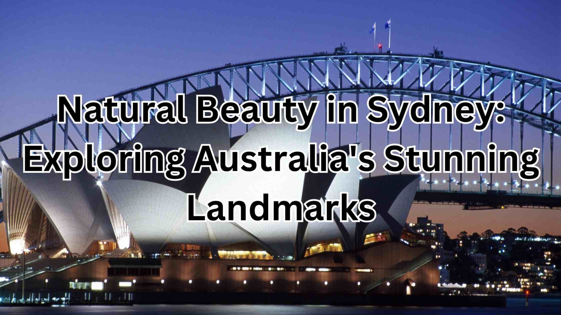 Natural Beauty in Sydney: Exploring Australia's Stunning Landmarks