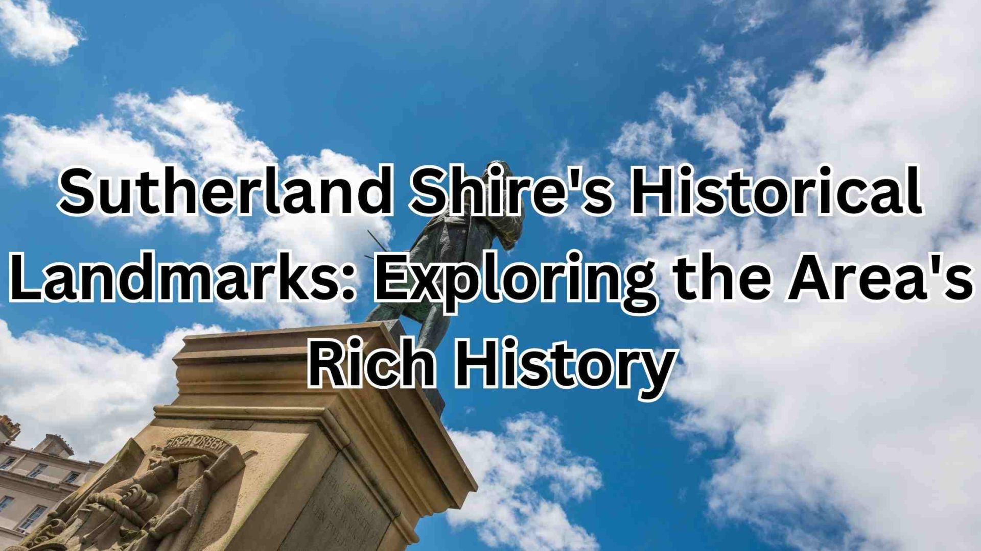 Sutherland Shire's Historical Landmarks: Exploring the Area's Rich History